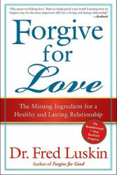 Forgive For Love - Frederic Luskin (ISBN: 9780061234958)