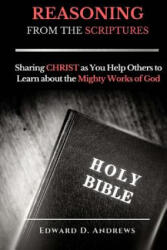 REASONING FROM The SCRIPTURES - Edward D Andrews (ISBN: 9781945757822)