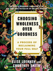 Choosing Wholeness Over Goodness - Courtney Smith (ISBN: 9780593736876)