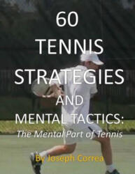 60 Tennis Strategies and Mental Tactics: The Mental Part of Tennis - Joseph Correa (ISBN: 9781490923451)
