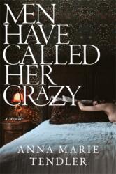 Men Have Called Her Crazy - Anna Marie Tendler (2025)