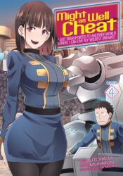 Might as Well Cheat: I Got Transported to Another World Where I Can Live My Wildest Dreams! (Manga) Vol. 4 (2022)