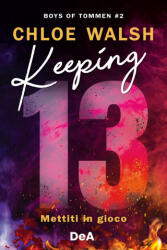 Keeping 13. Mettiti in gioco. Boys of Tommen - Chloe Walsh (2024)