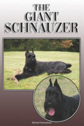 The Giant Schnauzer: A Complete and Comprehensive Owners Guide To: Buying, Owning, Health, Grooming, Training, Obedience, Understanding and - Michael Stonewood (2019)