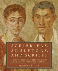 Scribblers, Sculptors, and Scribes - Richard A. LaFleur, Martha Wheelock (ISBN: 9780061259180)