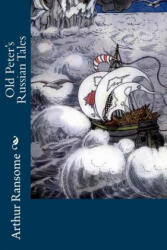 Old Peter's Russian Tales - Arthur Ransome (2018)