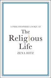 Philosopher Looks at the Religious Life - Zena Hitz (2023)