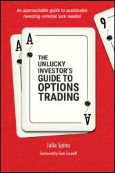 The Unlucky Investor's Guide to Options Trading - Spina, Julia (2024)