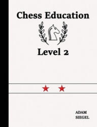 Chess Education Level 2 - Adam Siegel (2019)