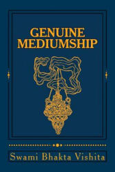 Genuine Mediumship: The Invisible Powers - Swami Bhakta Vishita, Dr Debra Christiansen (2013)