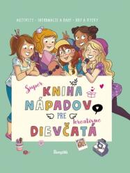 Super kniha nápadov pre kreatívne dievčatá (2021)