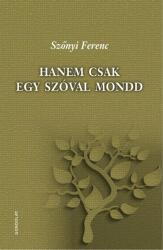 Hanem csak egy szóval mondd (ISBN: 9789636937546)