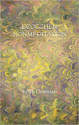 Dzogchen Nonmeditation - Keith Dowman (2020)