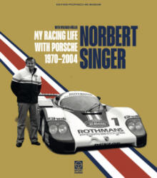 Norbert Singer - My Racing Life with Porsche 1970-2004 (2021)