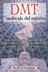 DMT: La molecula del espiritu / DMT: The Spirit Molecule - Rick Strassman, Ramon Soto (2014)