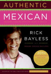 Authentic Mexican 20th Anniversary Ed - Rick Bayless (ISBN: 9780061373268)