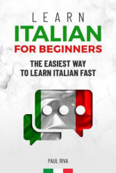 Learn Italian for beginners: The easiest way to learn Italian fast and increase your vocabulary. Quick learning with common situations and short st - Paul Riva (2019)