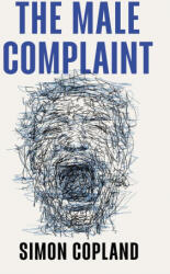 The Male Complaint - Copland, Simon James (2025)