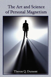 Art and Science of Personal Magnetism - Theron Q. Dumont (2009)