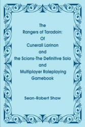 Rangers of Taradoin: Of Cuneral Larinon and the Scions--The Definitive Solo and Multiplayer Roleplaying Gamebook - Sean-Robert Shaw (2001)