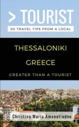 Greater Than a Tourist- Thessaloniki Greece: 50 Travel Tips from a Local - Greater Than a Tourist, Christina-Maria Amanatiadou (2018)