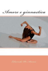 Amore e ginnastica - Edmondo De Amicis (2017)