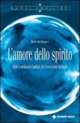 L'amore dello spirito. Dalle costellazioni familiari alle costellazioni spirituali - Bert Hellinger (2010)