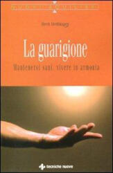 La guarigione. Mantenersi sani, vivere in armonia - Bert Hellinger, M. T. Pozzi (2012)