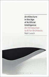 Architecture in the Age of Artificial Intelligence - Leach, Neil (ISBN: 9781350165519)