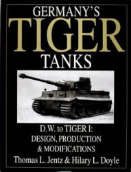 Germany's Tiger Tanks D. W. to Tiger I: Design, Production and Modifications - Hilary L. Doyle (ISBN: 9780764310386)