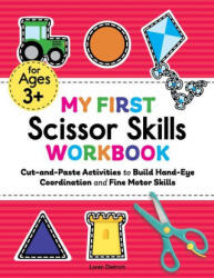 My First Scissor Skills Workbook: Cut-And-Paste Activities to Build Hand-Eye Coordination and Fine Motor Skills - Loren Dietrich (ISBN: 9781648768309)