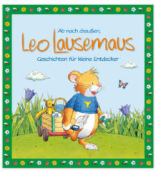 Ab nach draußen, Leo Lausemaus. Geschichten für kleine Entdecker - Marco Campanella (ISBN: 9783963474026)