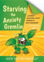 Starving the Anxiety Gremlin for Children Aged 5-9 (ISBN: 9781849054928)
