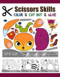 Scissors Skill Color & Cut out and Glue: 50 Cutting and Paste Skills Workbook, Preschool and Kindergarten, Ages 3 to 5, Scissor Cutting, Fine Motor Sk - Denis Jean (ISBN: 9781095414361)