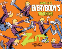 Dance Like Everybody's Watching! : A Zits Treasury - Jerry Scott, Jim Borgman (ISBN: 9781449495114)