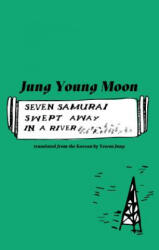Seven Samurai Swept Away in a River - Young Moon Jun, Yewon Jung (ISBN: 9781941920855)