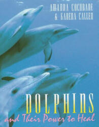 Dolphins and Their Power to Heal - Amanda Cochrane, Karena Callen (ISBN: 9780892814763)