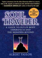 Soul Traveler: A Guide to Out-Of-Body Experiences and the Wanders Beyond - Albert Taylor, Kimberly Clark Sharp (ISBN: 9780451197603)