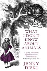 What I Don't Know About Animals - Jenny Diski (ISBN: 9781844083886)