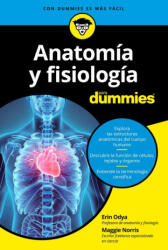 ANATOMÍA Y FISIOLOGÍA PARA DUMMIES - Odya, Erin, Norris, Maggie (2018)