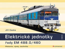 Elektrické jednotky řady EM 488.0/460 - historie, vývoj, technika | Jiří Caska (2025)