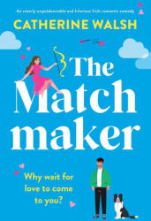 The Matchmaker - Catherine Walsh (ISBN: 9781803149165)