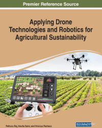Applying Drone Technologies and Robotics for Agricultural Sustainability - Pethuru Raj, Kavita Saini (ISBN: 9781668464144)