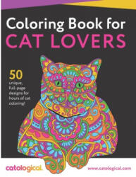 Catological Coloring Book For Cat Lovers: 50 unique full-page designs for hours of cat coloring! - Catological (ISBN: 9781981104635)