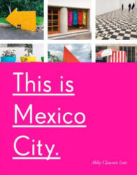 This Is Mexico City - Abby Clawson Low (ISBN: 9781524762117)