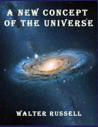 A New Concept of the Universe - Walter Russell (2024)