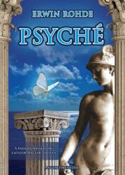 Psyché - A lélekkultusz és a halhatatlanságba vetett hit a görögök körében - Először magyarul - Bíró Lajos előszavával, ajánlásával - KAPHATÓ RENDELHETŐ! (ISBN: 9781836828914)