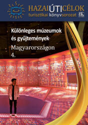 Különleges múzeumok és gyűjtemények Magyarországon 4 (2025)