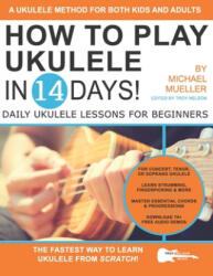How To Play Ukulele In 14 Days - Troy Nelson, Michael Mueller (ISBN: 9781672893381)