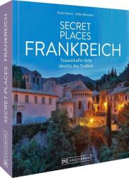 Secret Places Frankreich (ISBN: 9783734327551)